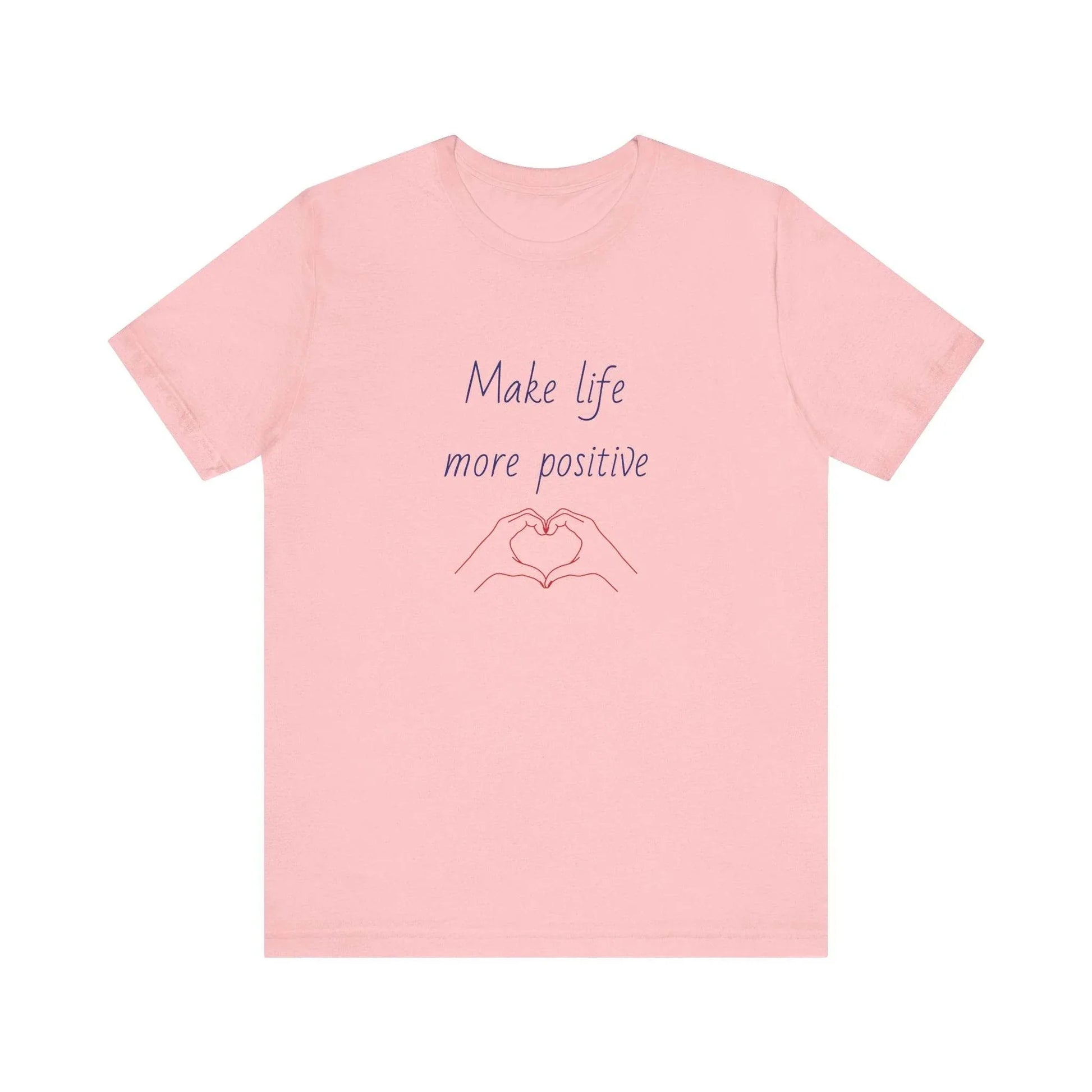 Make Life More Positive T-Shirt | Unisex Short Sleeve Tee - The Dreamer's Bookshop.