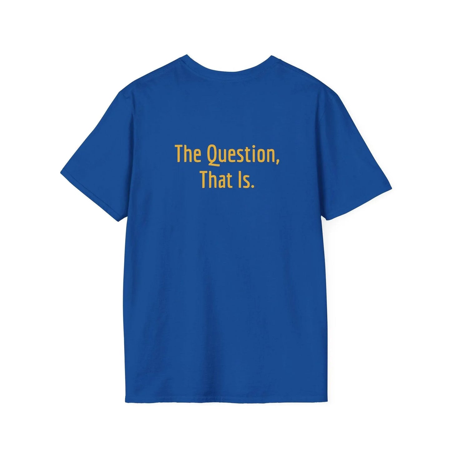 Unisex Softstyle T-Shirt - 'To Ask' Philosophical - The Dreamer's Bookshop.