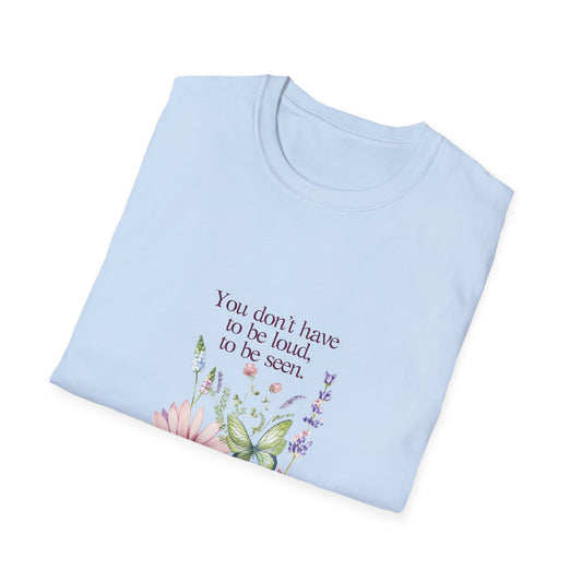 Unisex Softstyle T-Shirt - Don't have to be loud