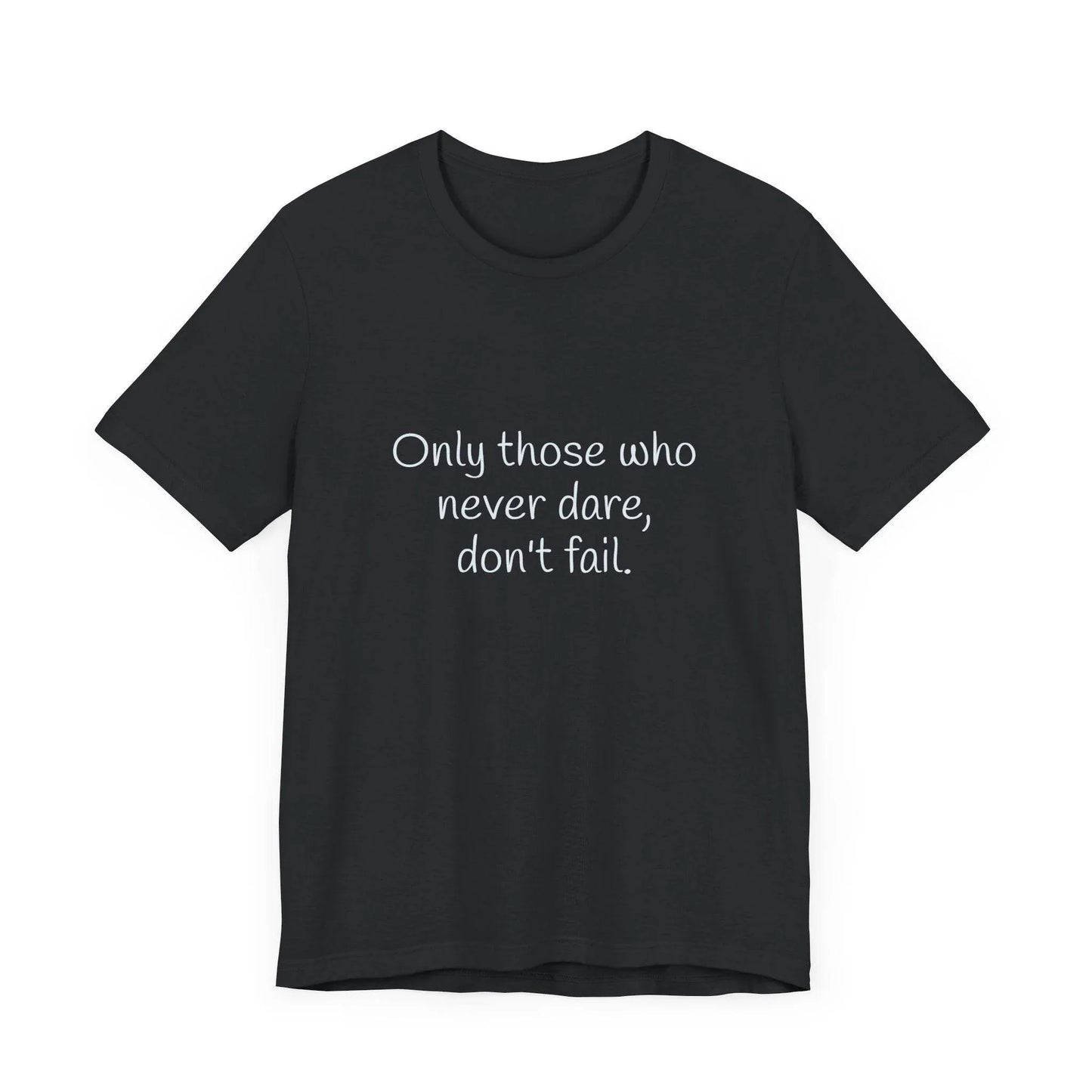 Inspirational Unisex Short Sleeve Tee - Only those who never dare - The Dreamer's Bookshop.
