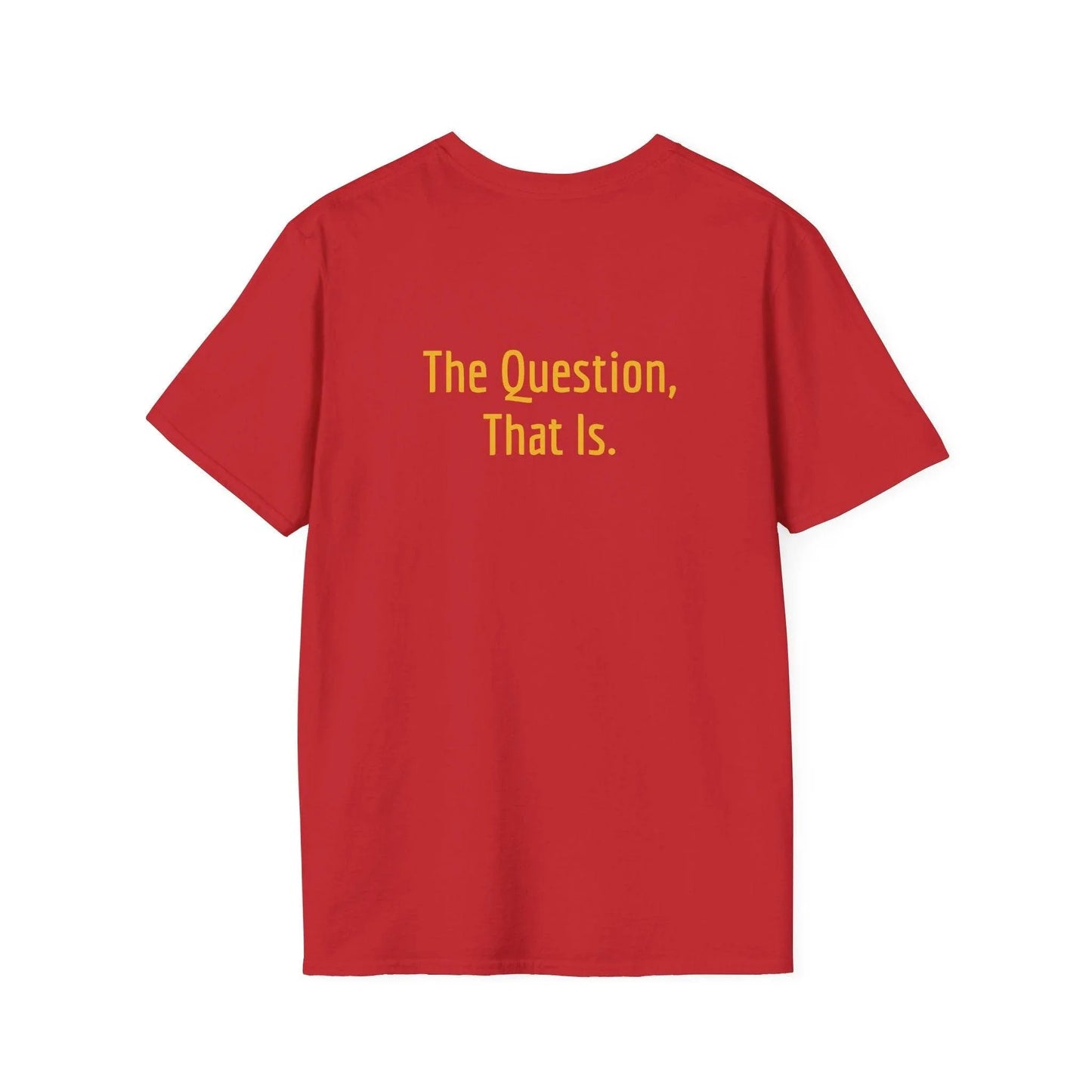 Unisex Softstyle T-Shirt - 'To Ask' Philosophical - The Dreamer's Bookshop.