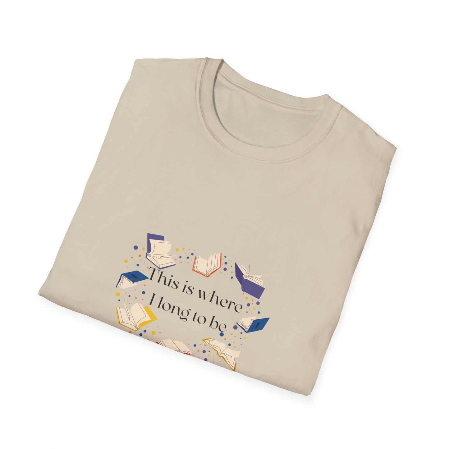 Inspirational Unisex Softstyle T-Shirt - Where I Long to Be