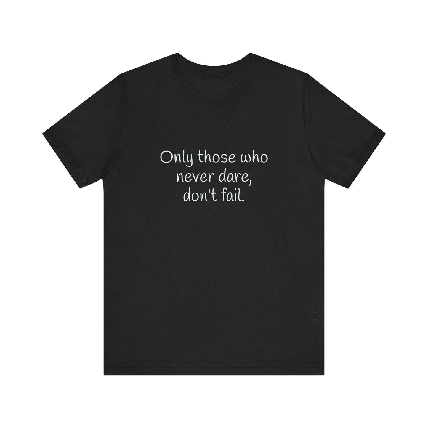 Only those who never fail Inspirational T-Shirt | Unisex Short Sleeve Tee - The Dreamer's Bookshop.