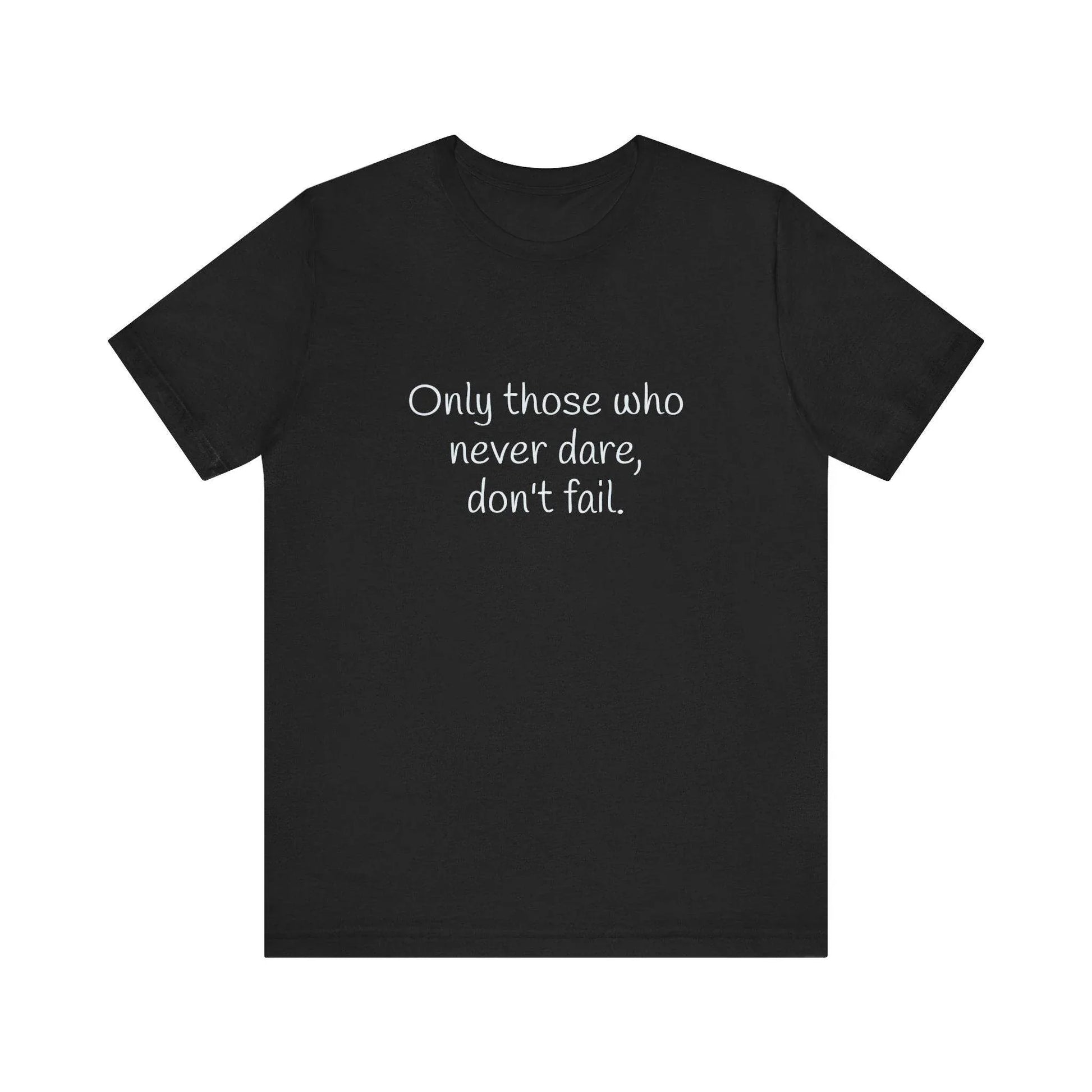 Only those who never fail Inspirational T-Shirt | Unisex Short Sleeve Tee - The Dreamer's Bookshop.