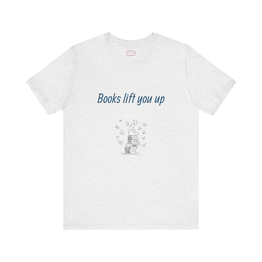 Inspirational Unisex T-shirt - Books Lift You Up