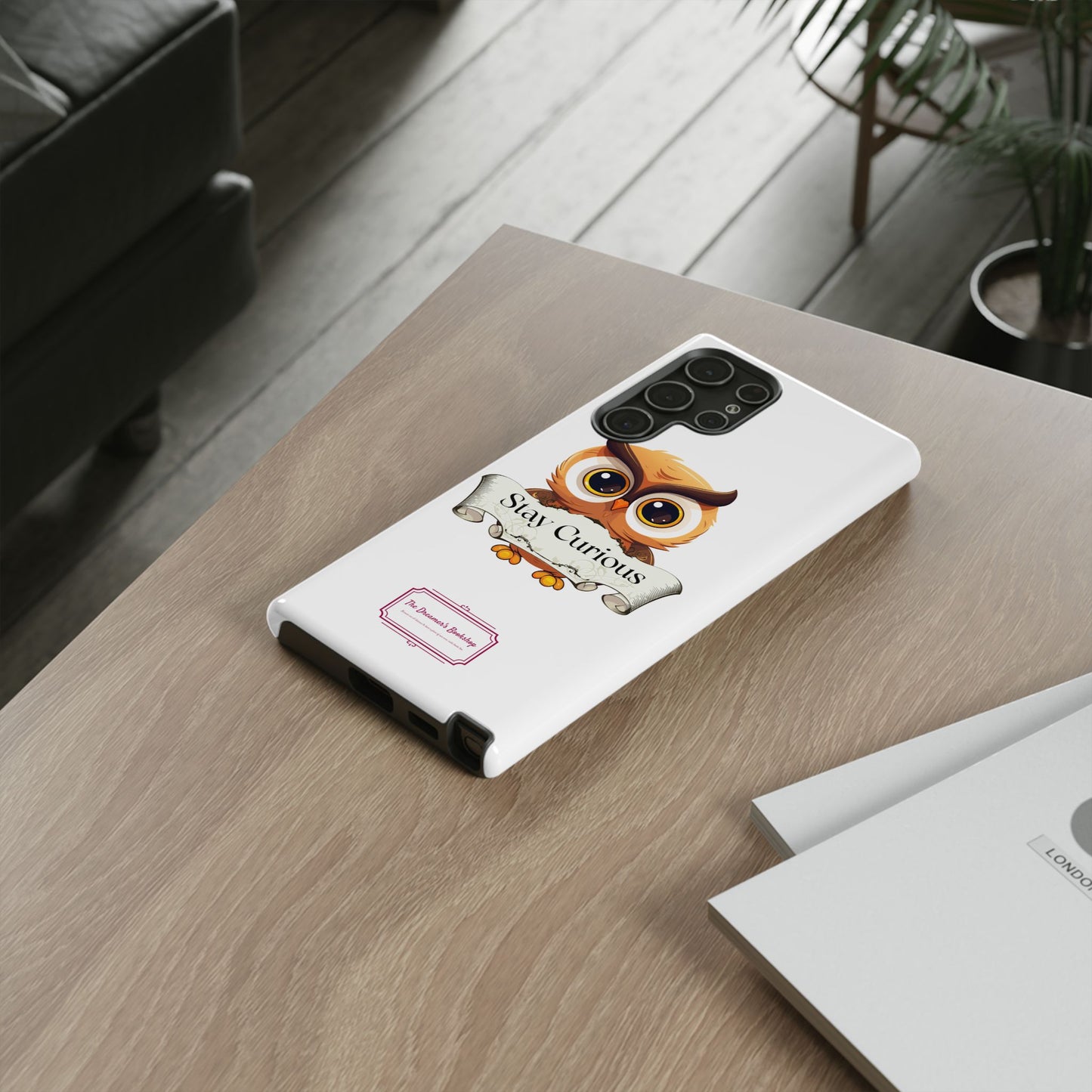 Inspired Phone Case with Stay Curious - The Dreamer's Bookshop Design