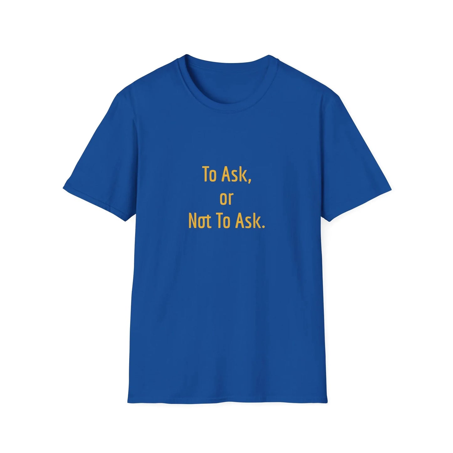Unisex -Inspired T-Shirt - "To Ask" - Philosophical - The Dreamer's Bookshop.