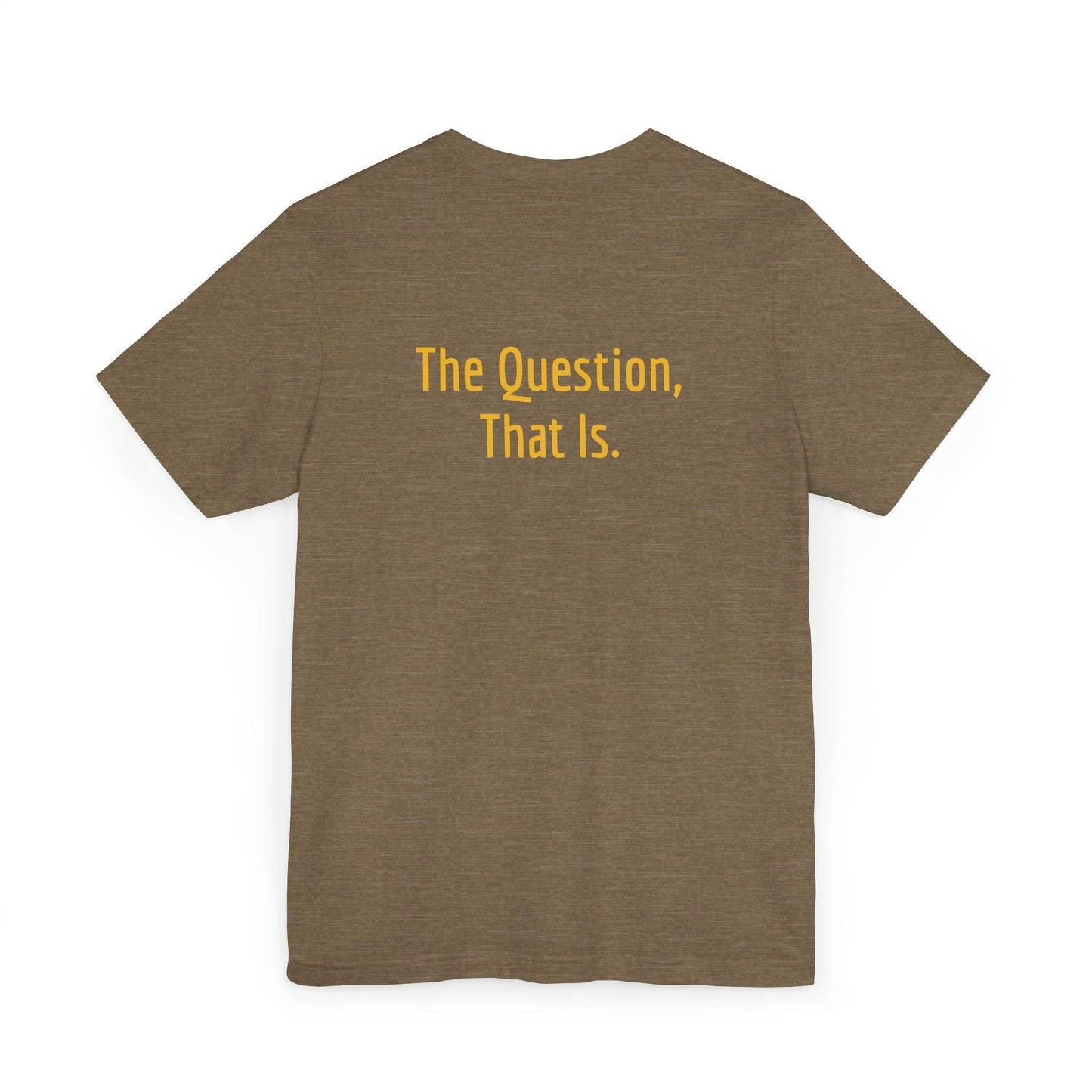 Unisex Jersey T-Shirt - 'To Ask' Philosophical - The Dreamer's Bookshop.