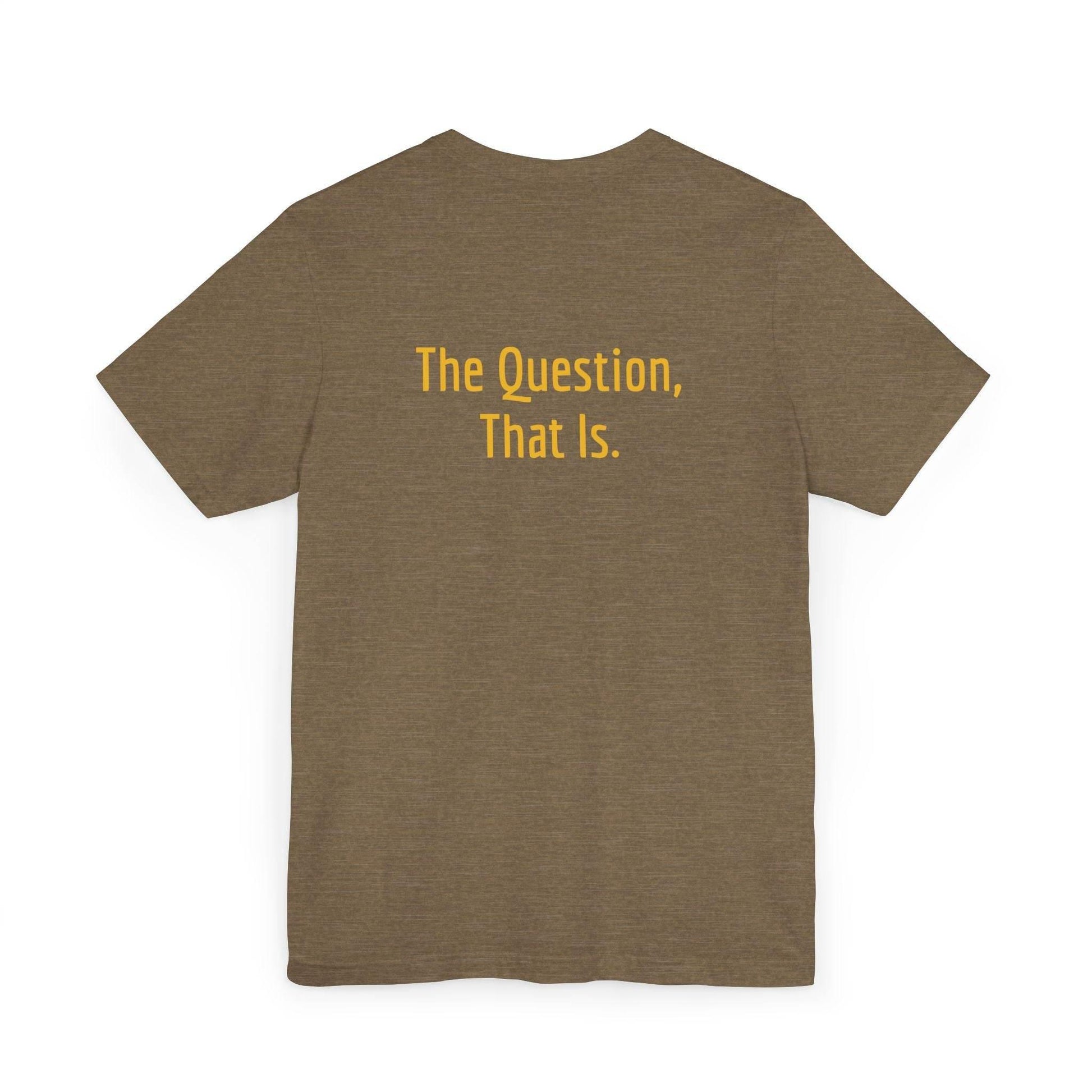Unisex Jersey T-Shirt - 'To Ask' Philosophical - The Dreamer's Bookshop.