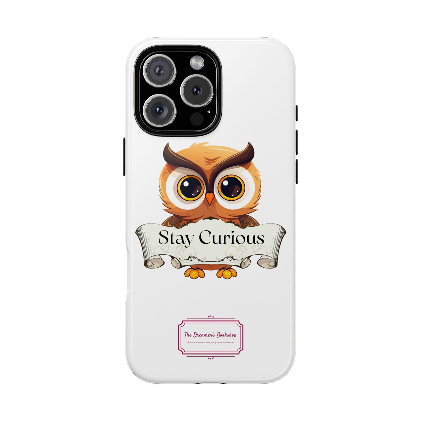 Inspired Phone Case with Stay Curious - The Dreamer's Bookshop Design