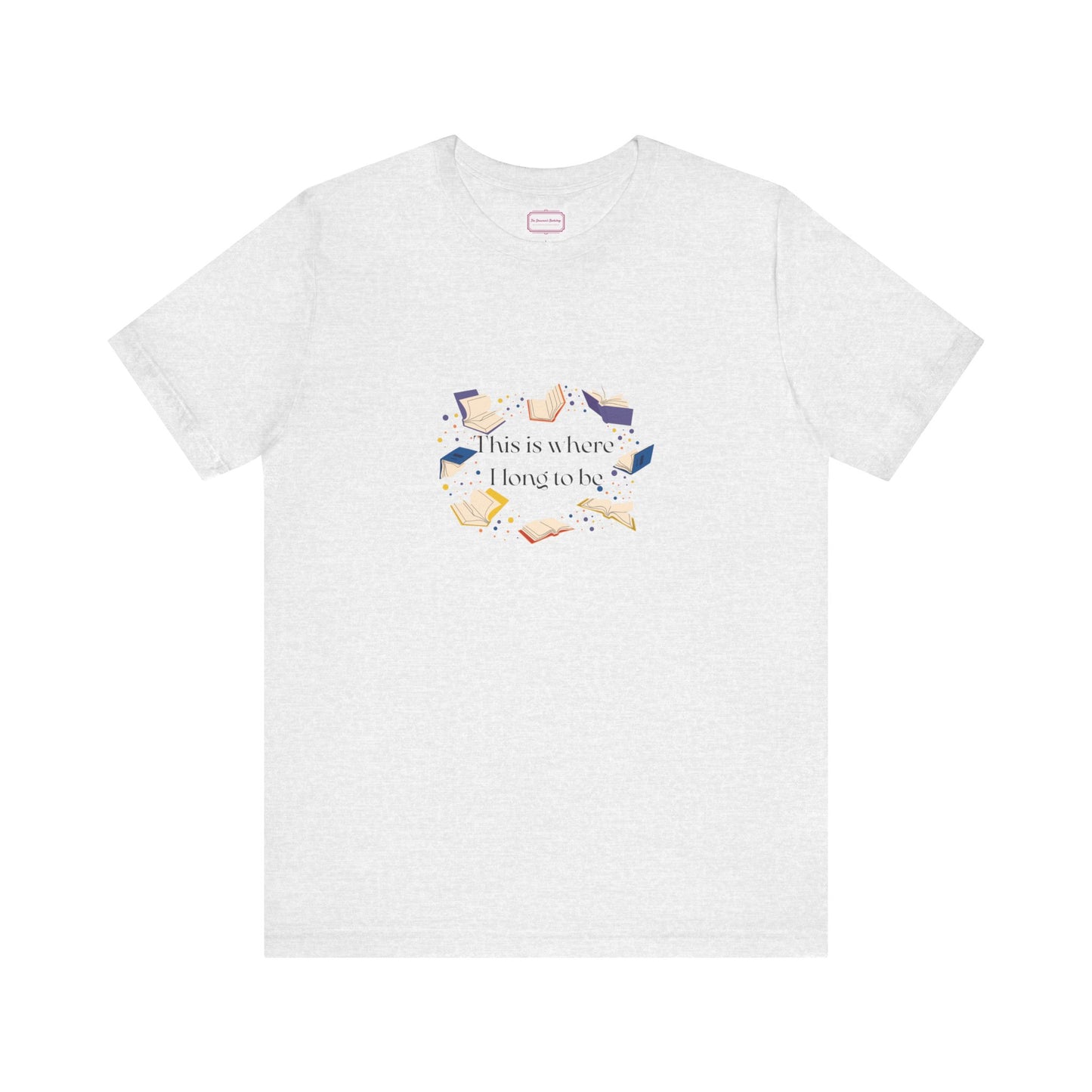 Inspirational Unisex T-shirt - Where I Long to Be