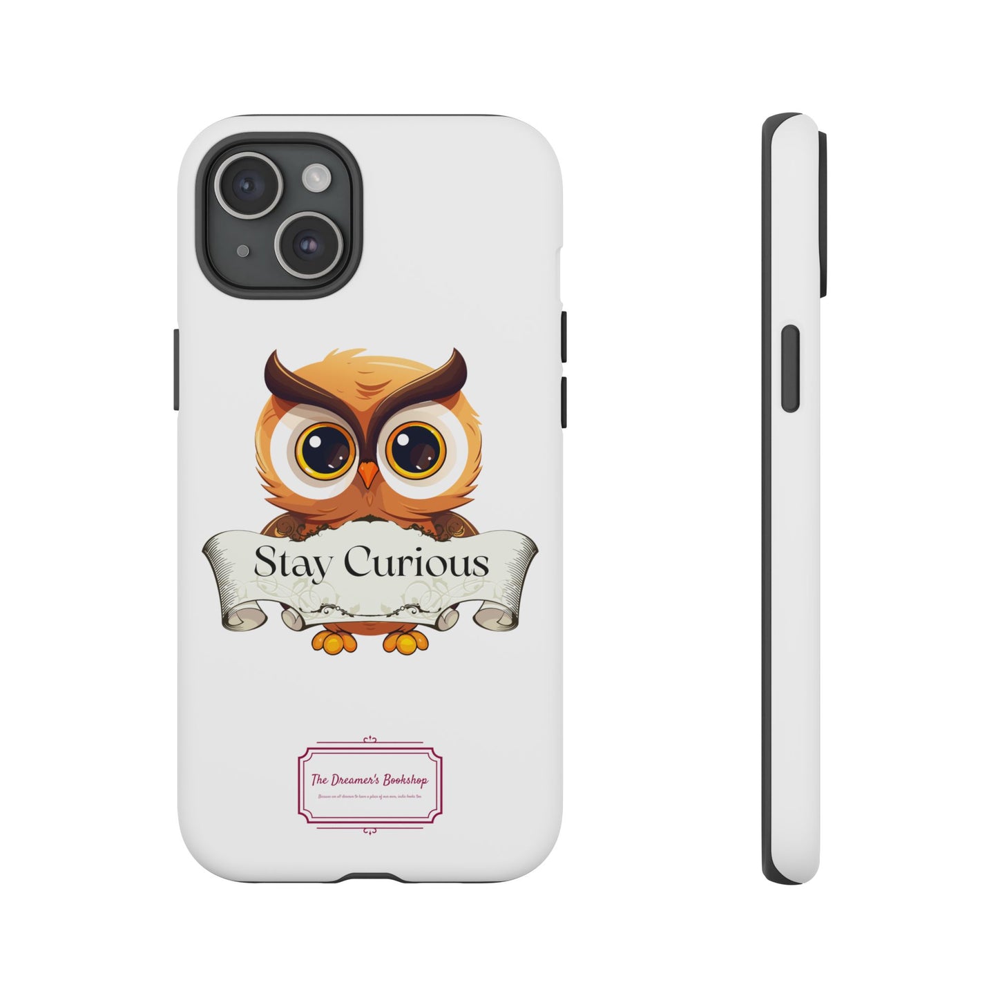 Inspired Phone Case with Stay Curious - The Dreamer's Bookshop Design