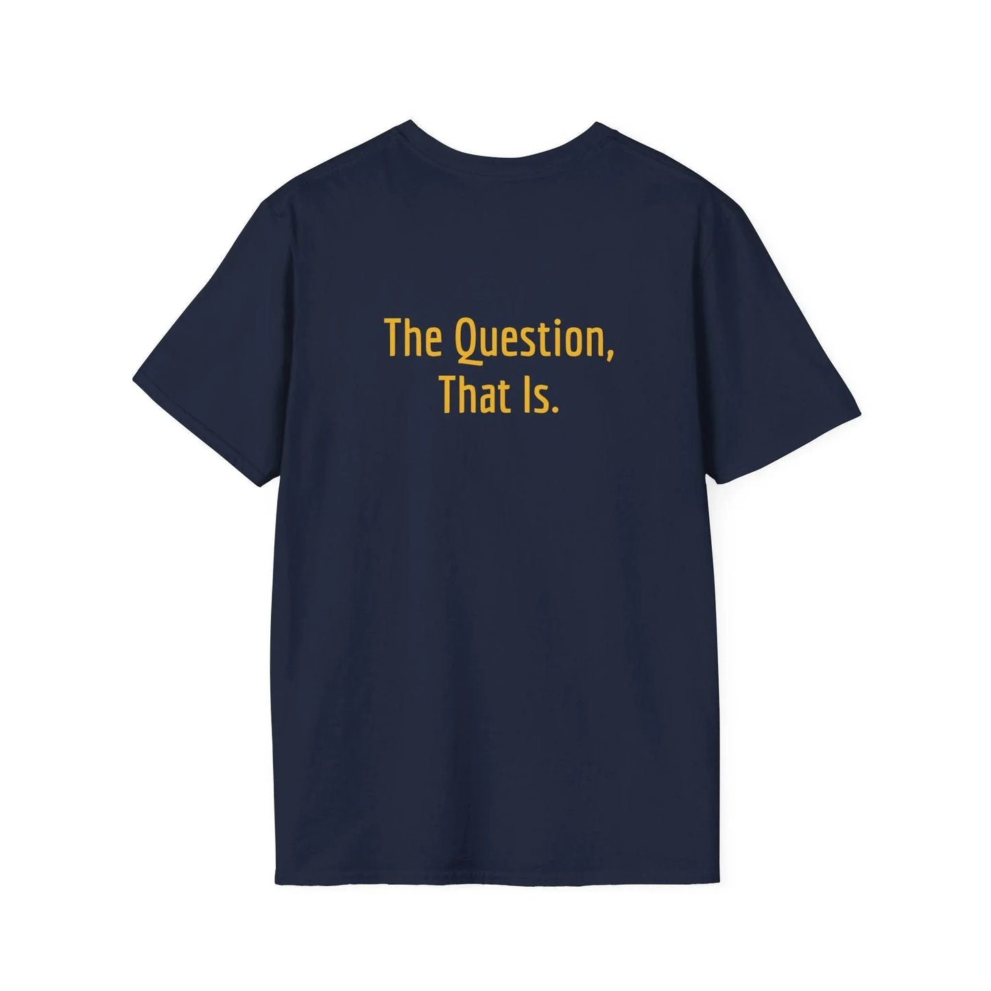 Unisex Softstyle T-Shirt - 'To Ask' Philosophical - The Dreamer's Bookshop.