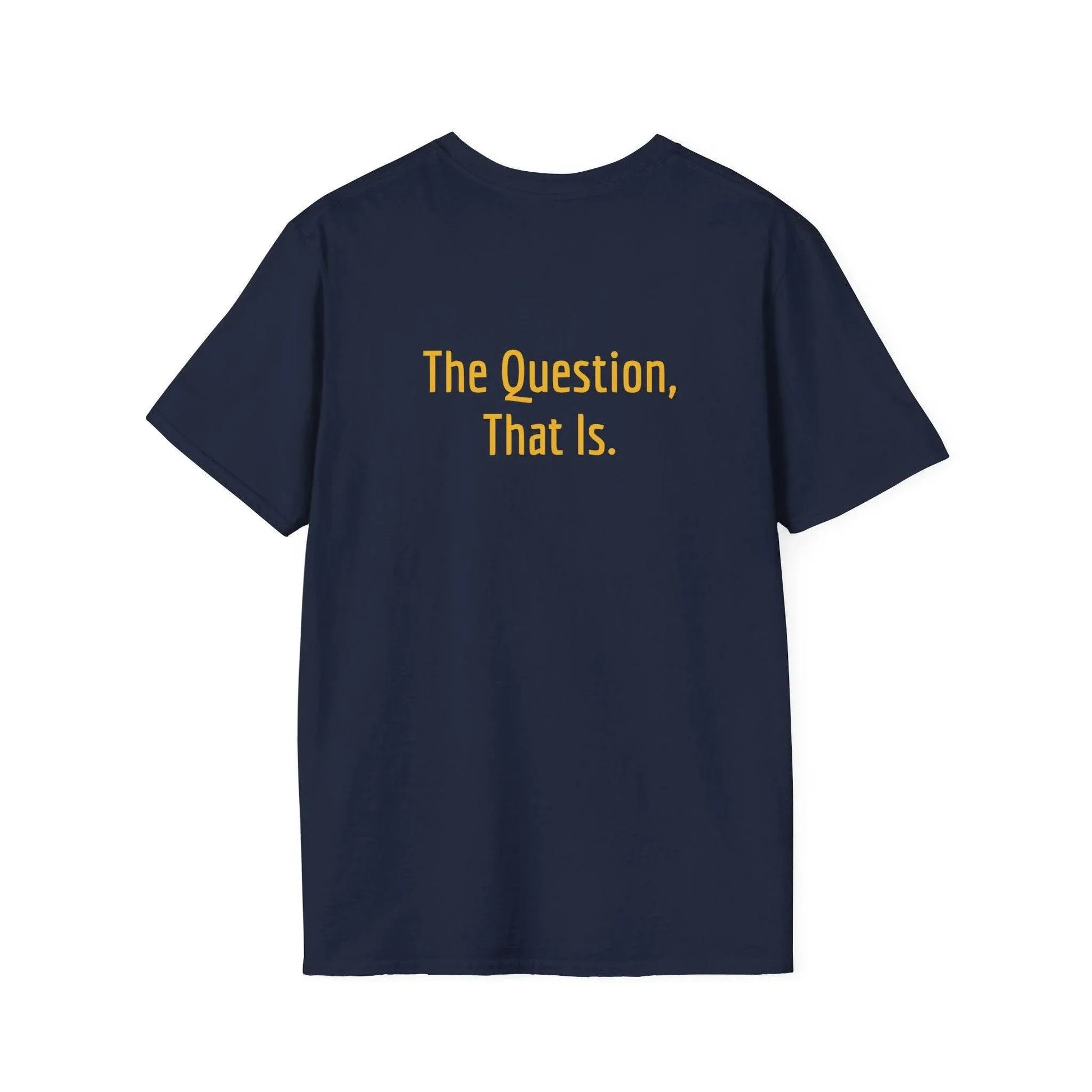 Unisex Softstyle T-Shirt - 'To Ask' Philosophical - The Dreamer's Bookshop.