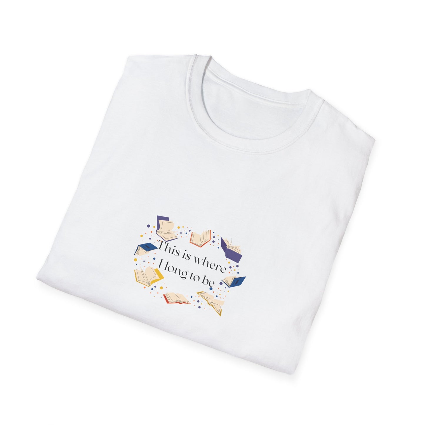 Inspirational Unisex Softstyle T-Shirt - Where I Long to Be