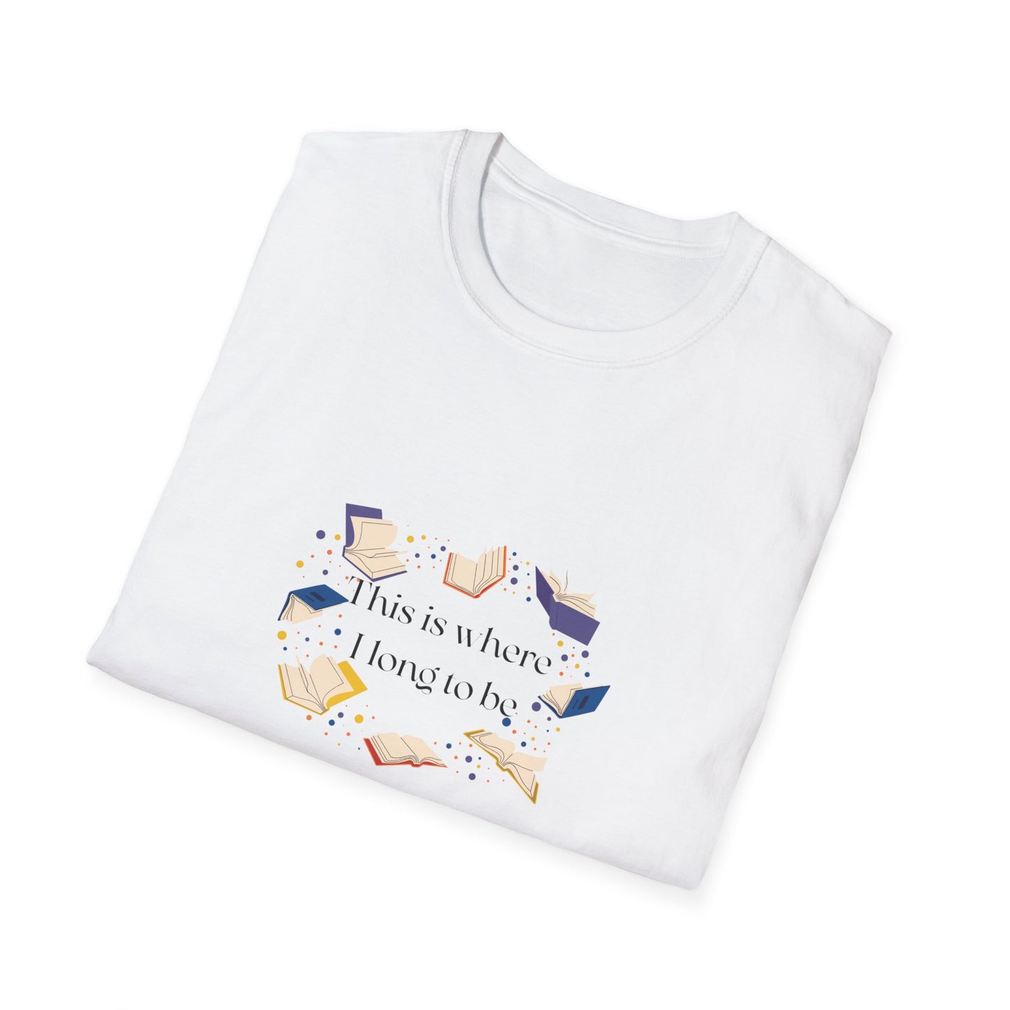 Inspirational Unisex Softstyle T-Shirt - Where I Long to Be
