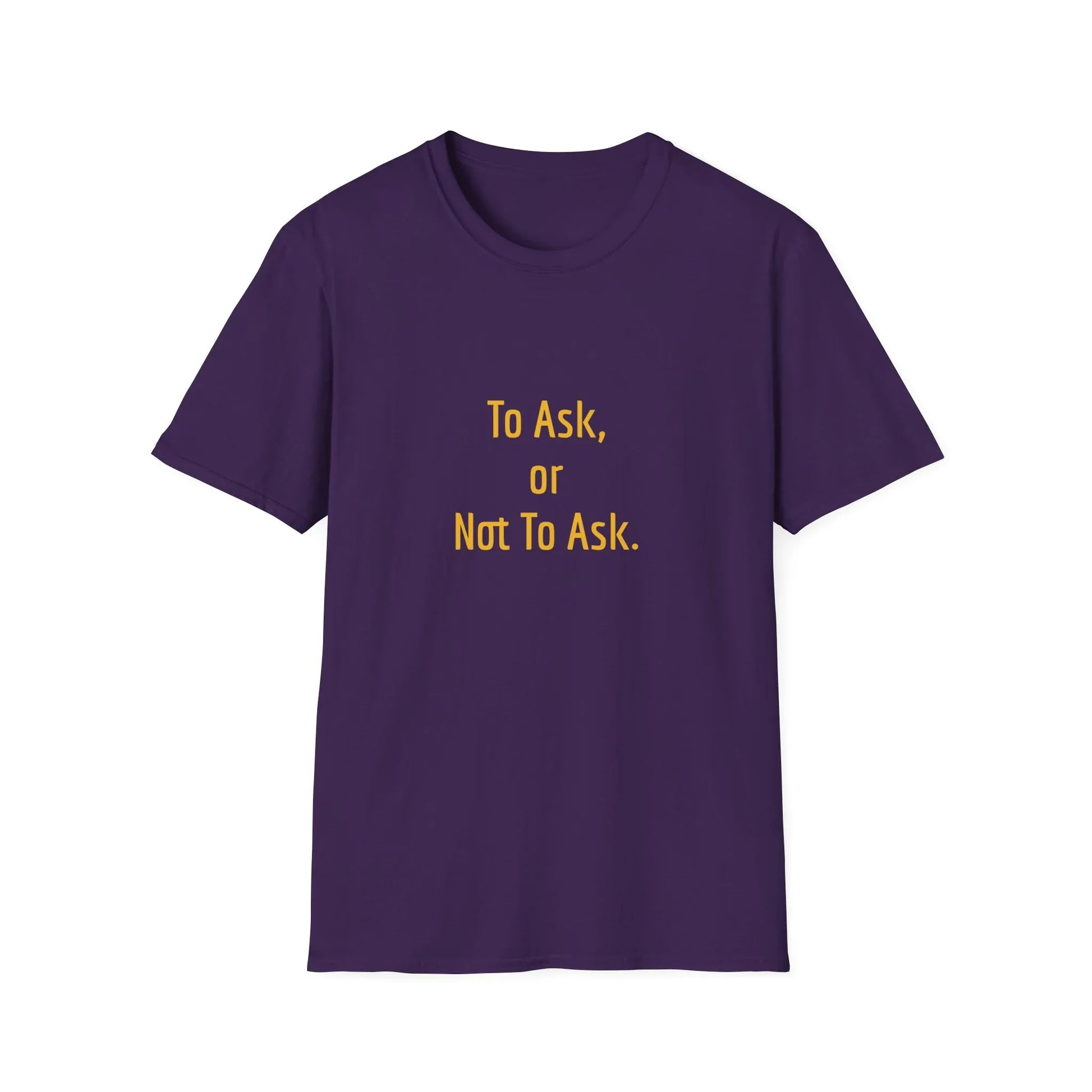 Unisex -Inspired T-Shirt - "To Ask" - Philosophical - The Dreamer's Bookshop.