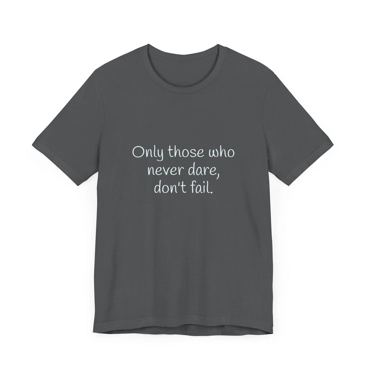 Inspirational Unisex Short Sleeve Tee - Only those who never dare - The Dreamer's Bookshop.