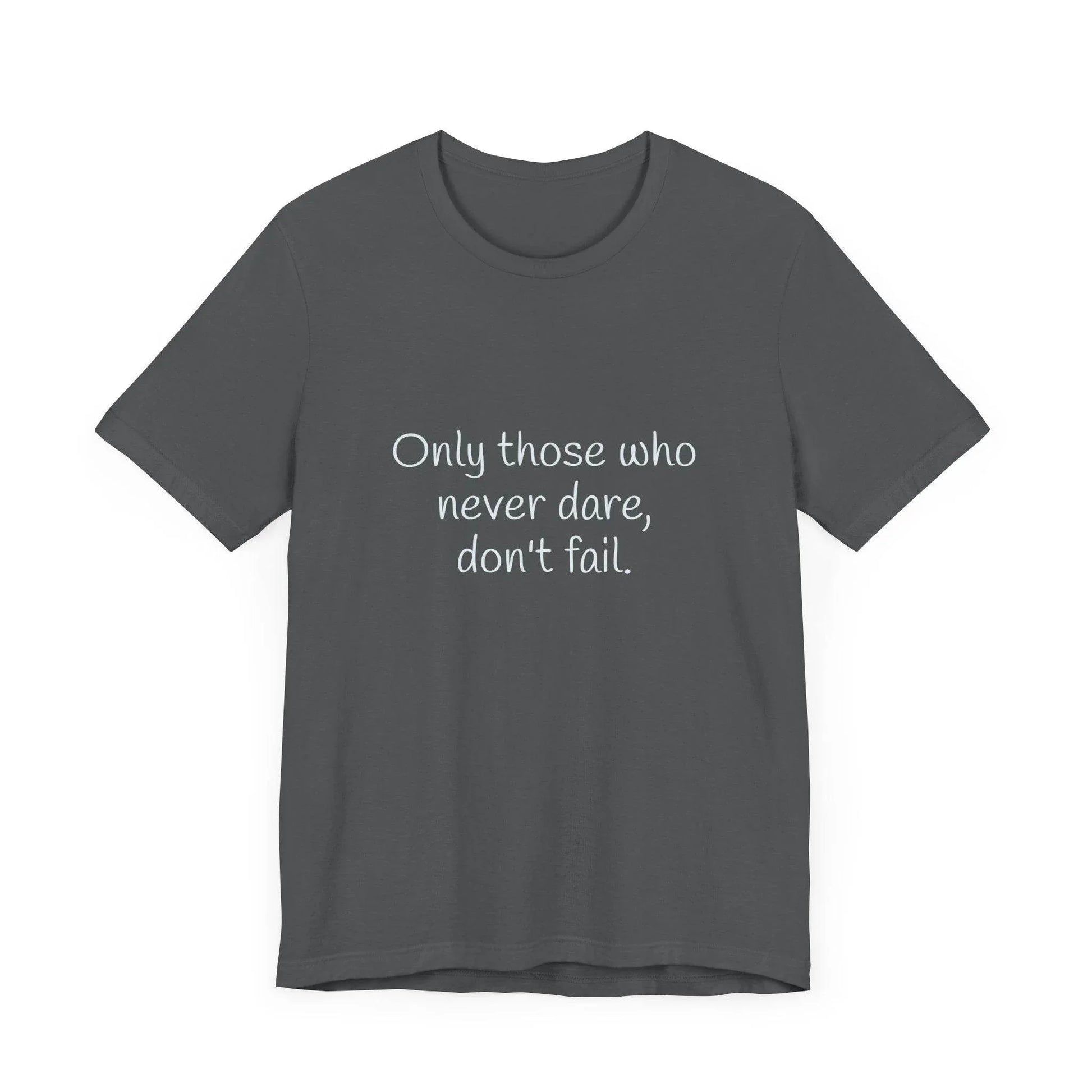 Inspirational Unisex Short Sleeve Tee - Only those who never dare - The Dreamer's Bookshop.