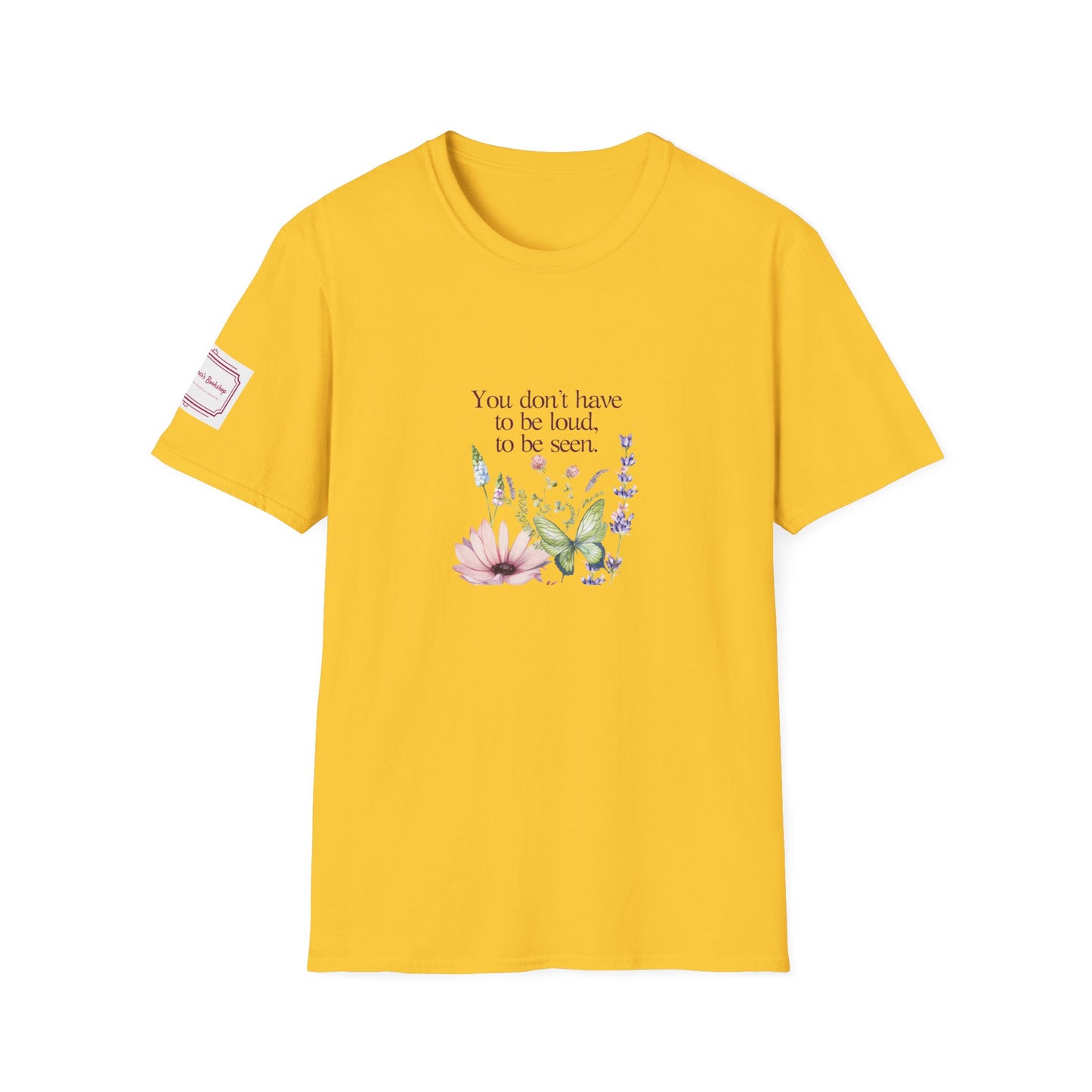Unisex Softstyle T-Shirt - Don't have to be loud