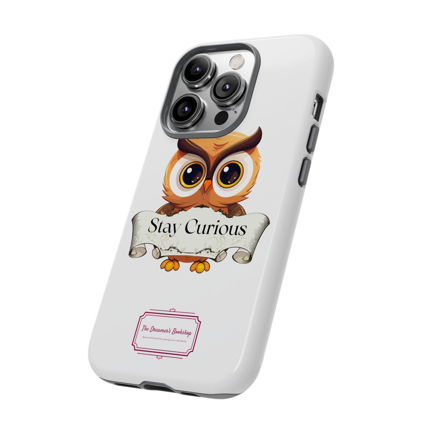 Inspired Phone Case with Stay Curious - The Dreamer's Bookshop Design