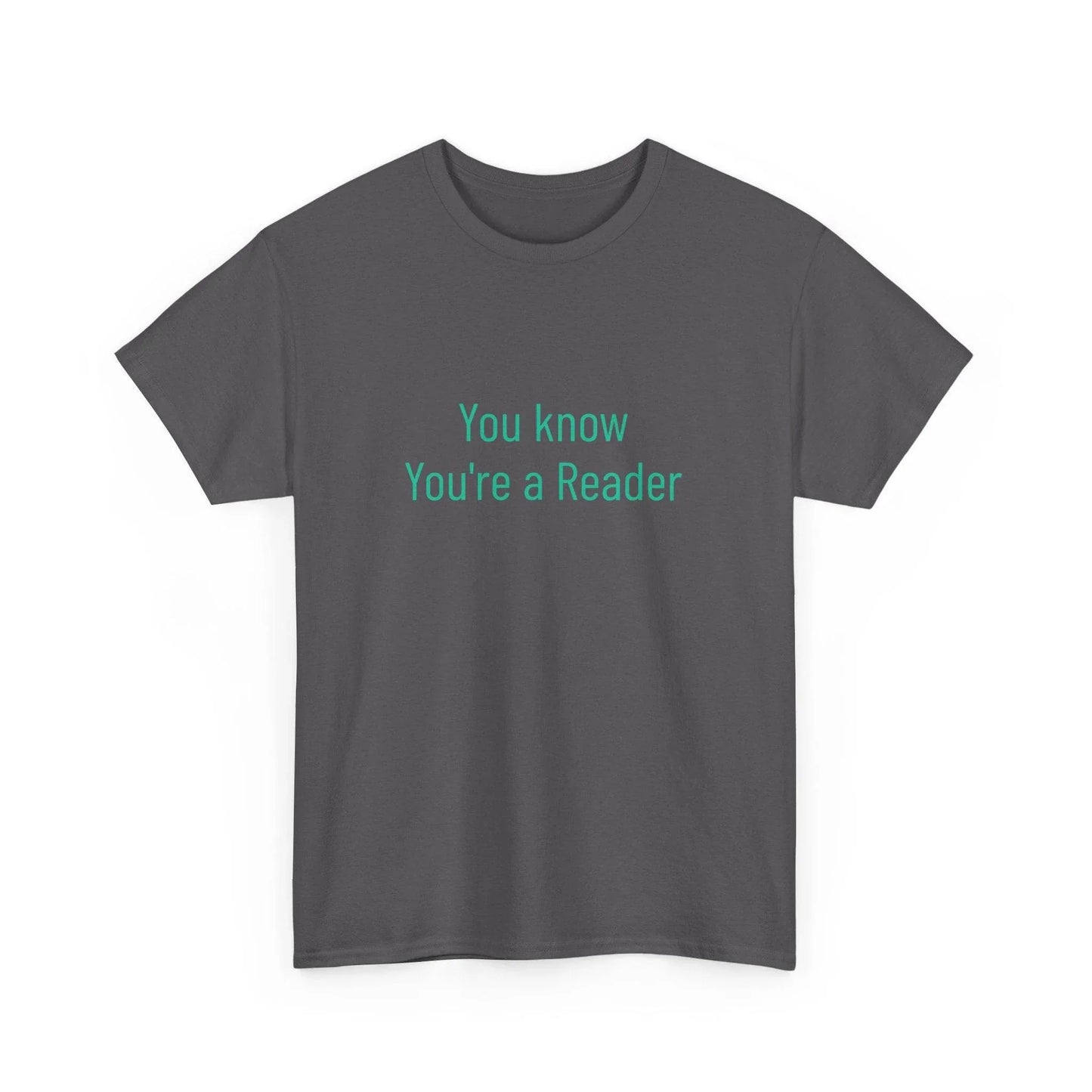 You Know - Unisex Heavy Cotton Tee - Creative Apparel - The Dreamer's Bookshop.