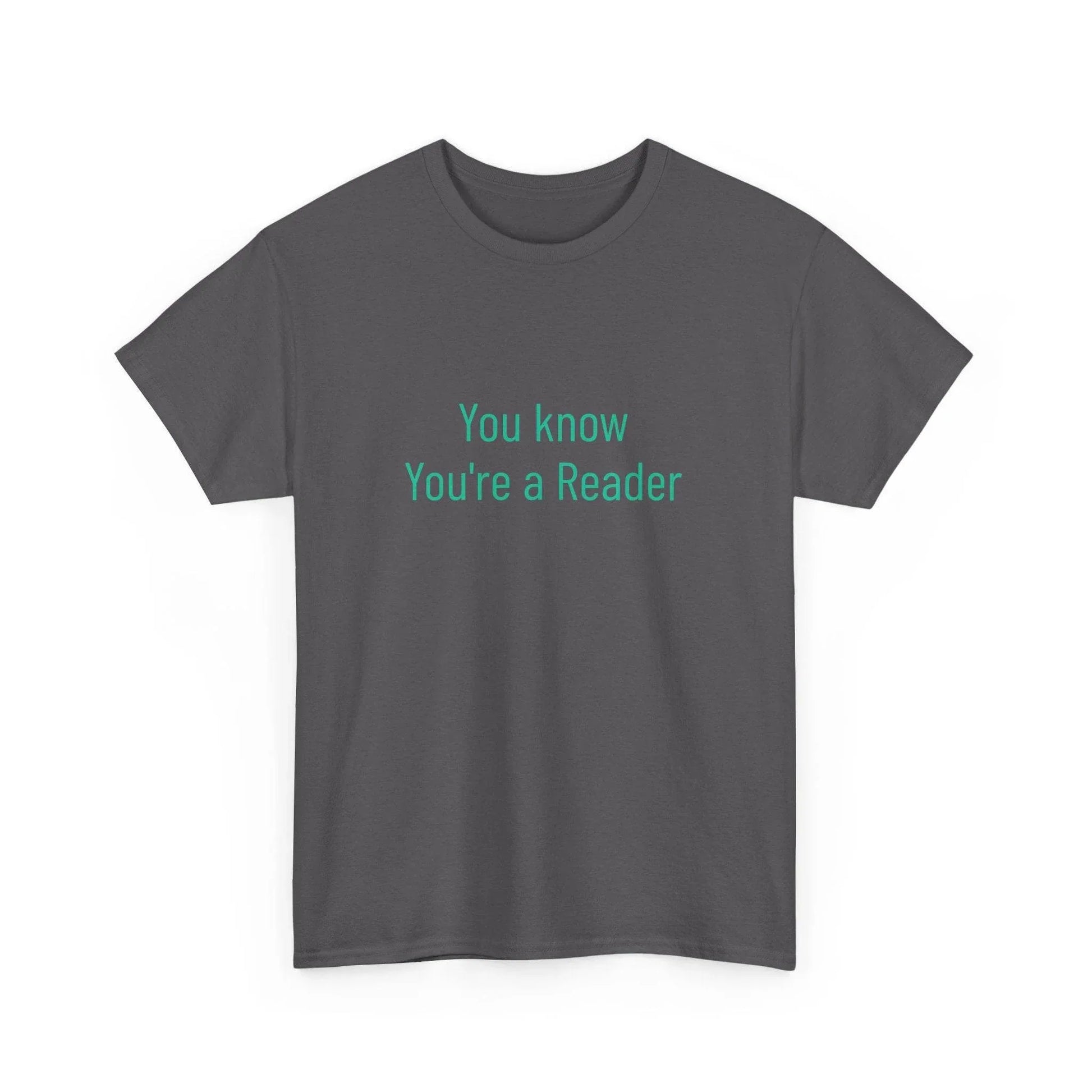 You Know - Unisex Heavy Cotton Tee - Creative Apparel - The Dreamer's Bookshop.