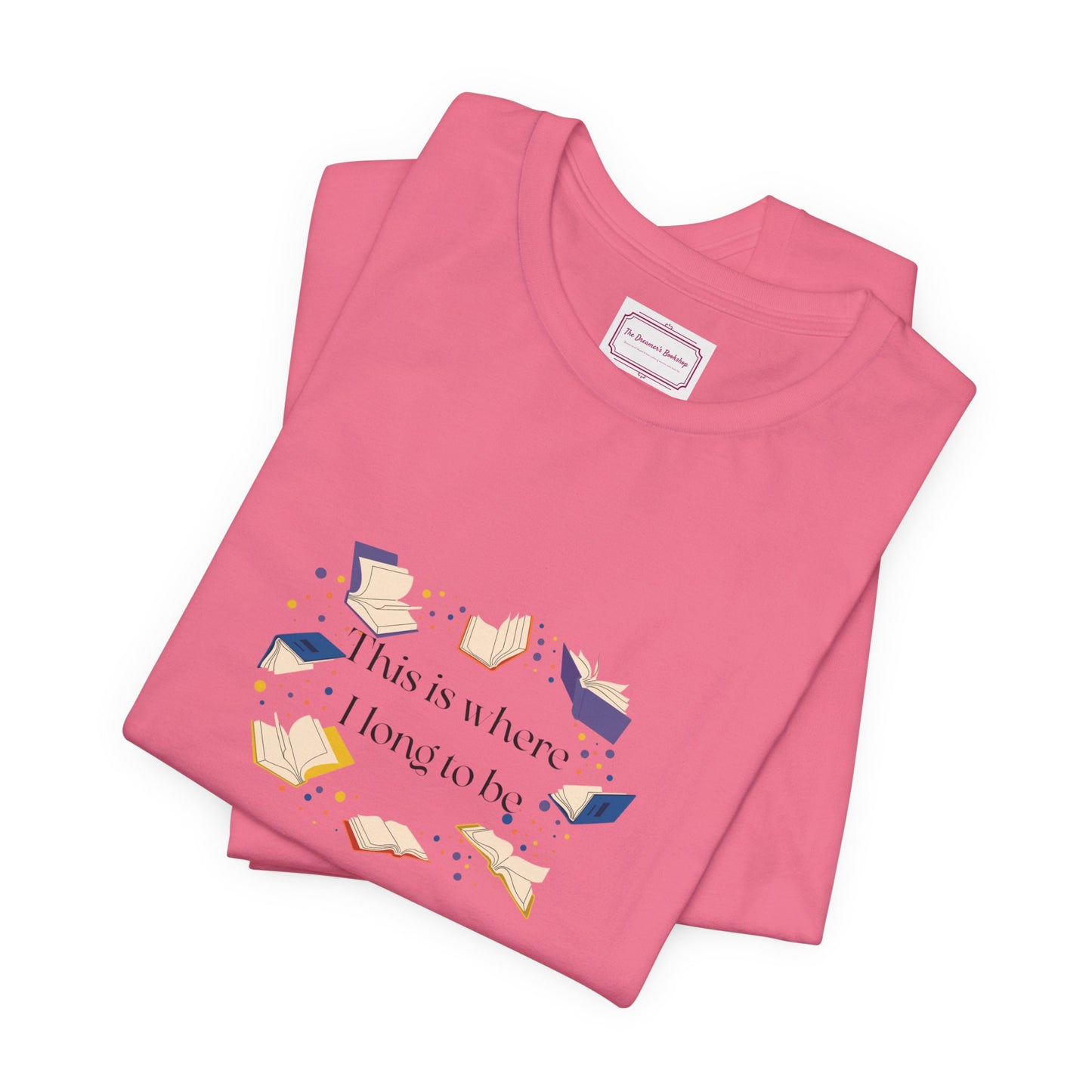 Inspirational Unisex T-shirt - Where I Long to Be