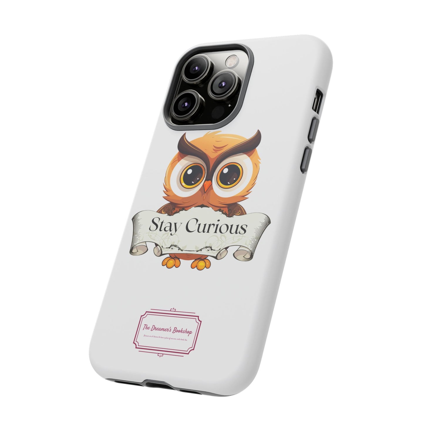 Inspired Phone Case with Stay Curious - The Dreamer's Bookshop Design