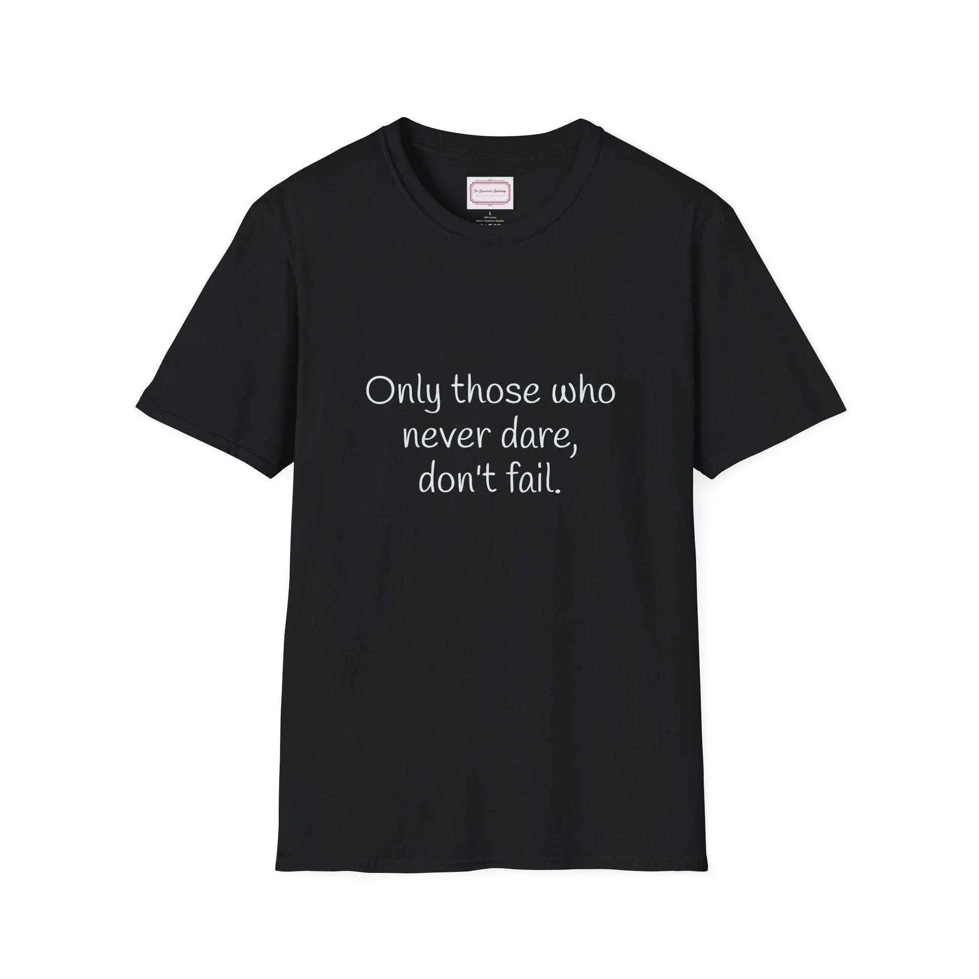 Inspirational Unisex Softstyle T-Shirt - Only those who never dare - The Dreamer's Bookshop.