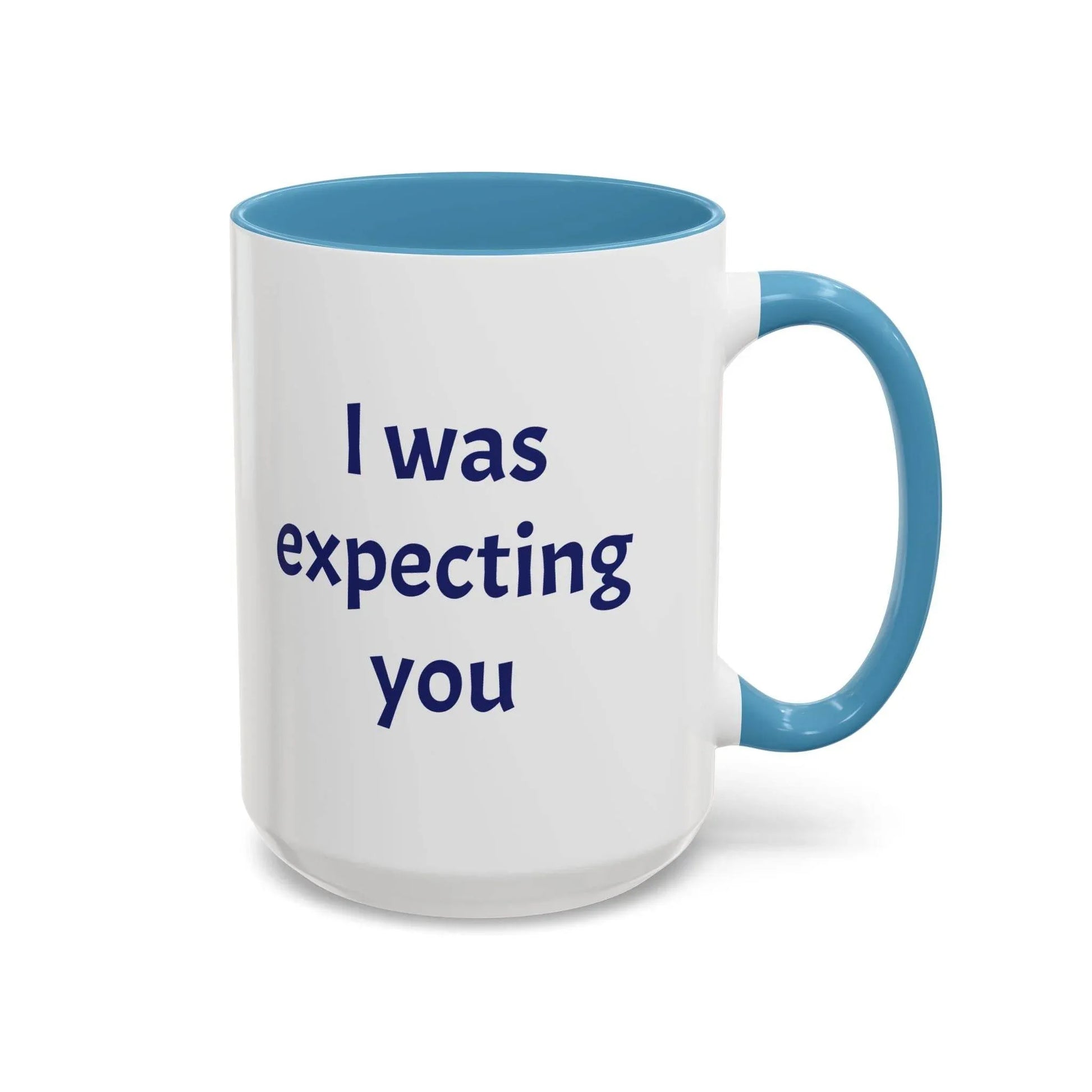 I was expecting you Mug - Perfect Gift for Coffee Lovers - The Dreamer's Bookshop.