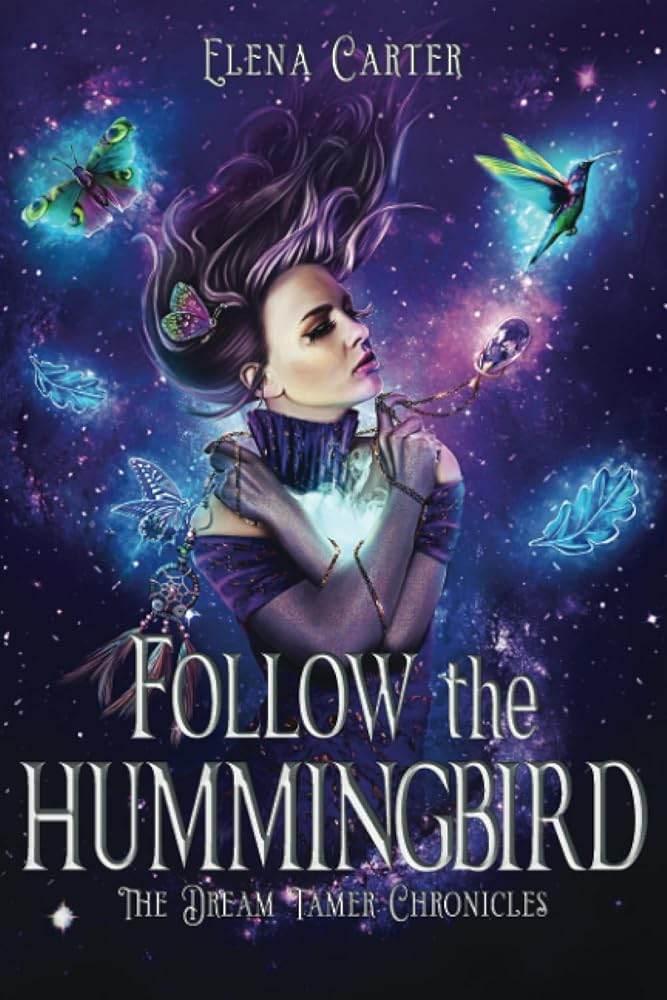 Follow the Hummingbird (The Dream Tamer Chronicles) - The Dreamer's Bookshop.
