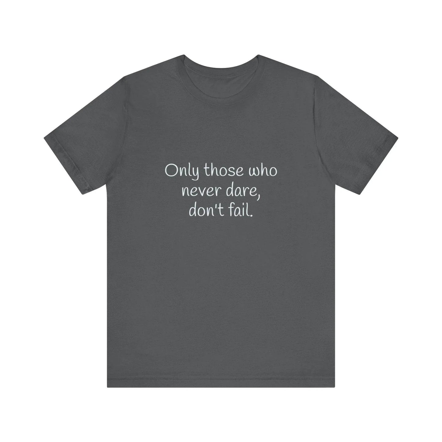 Inspirational Unisex Short Sleeve Tee - Only those who never dare - The Dreamer's Bookshop.