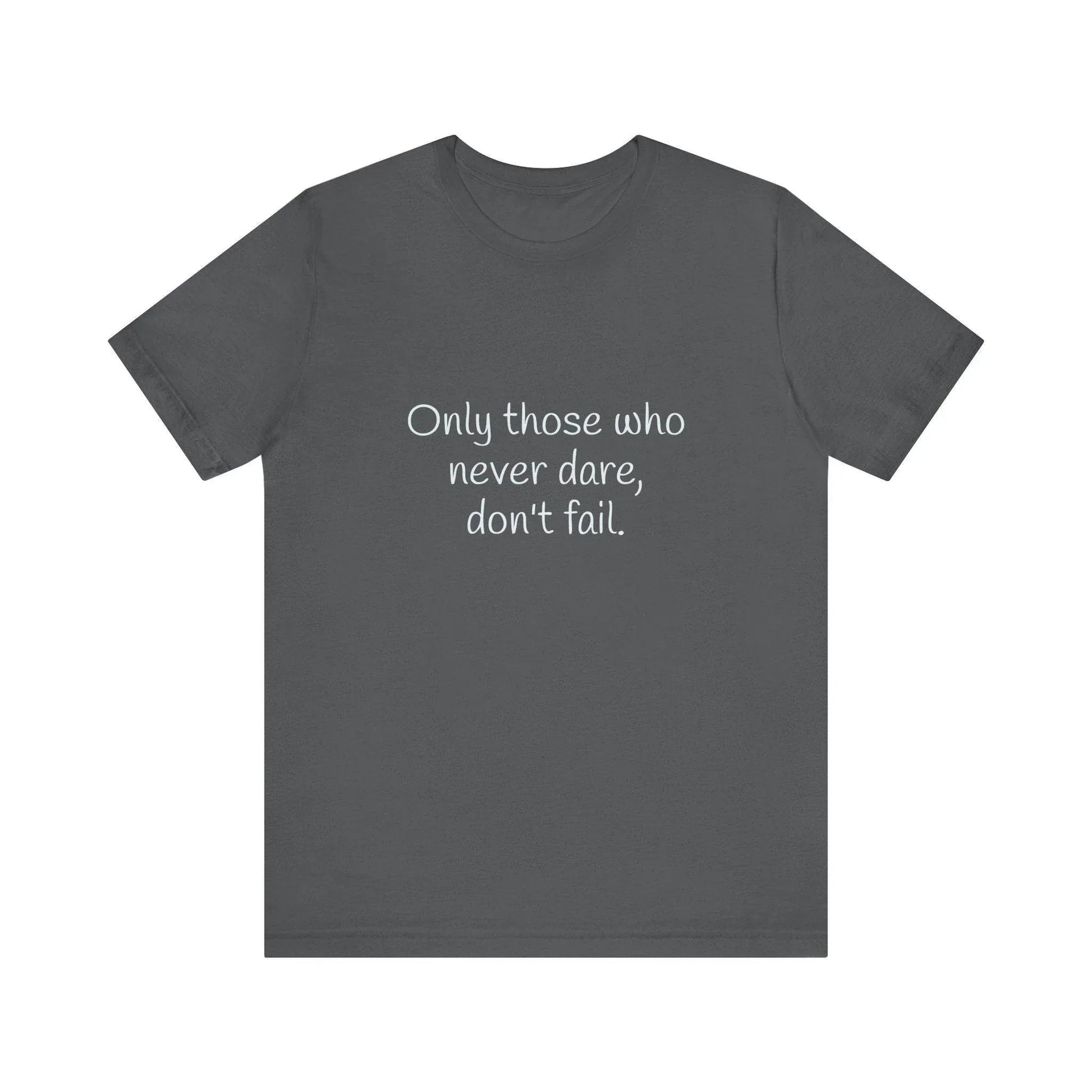 Inspirational Unisex Short Sleeve Tee - Only those who never dare - The Dreamer's Bookshop.