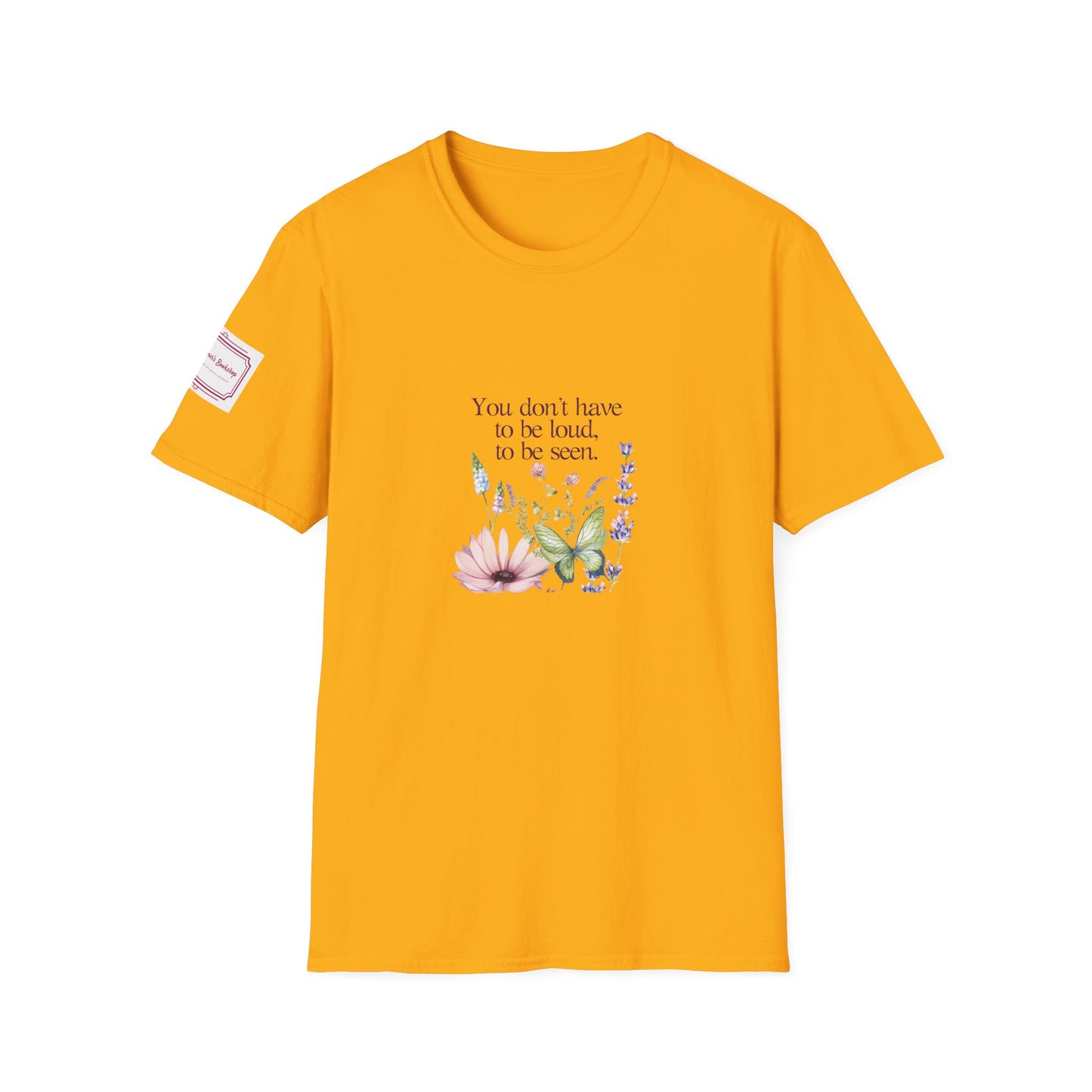 Unisex Softstyle T-Shirt - Don't have to be loud