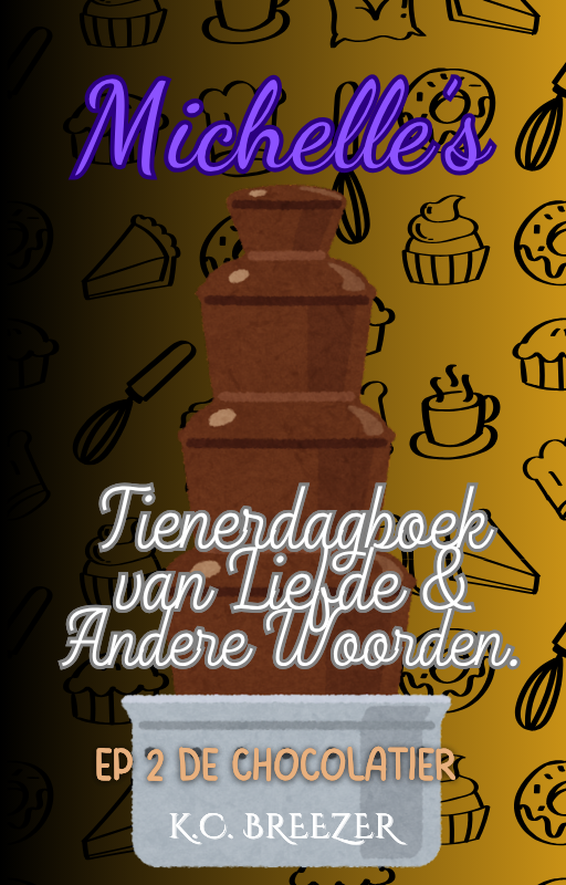 Michelle's Tienerdagboek Van Liefde en Andere Woorden: De Chocolatier, Ep. 2 · K.C. Breezer ✦ Indie Paperback