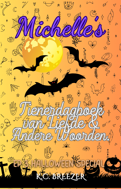 Michelle's Tienerdagboek Van Liefde en Andere Woorden: Halloween Special, Ep. 3 · K.C. Breezer ✦ Indie Paperback