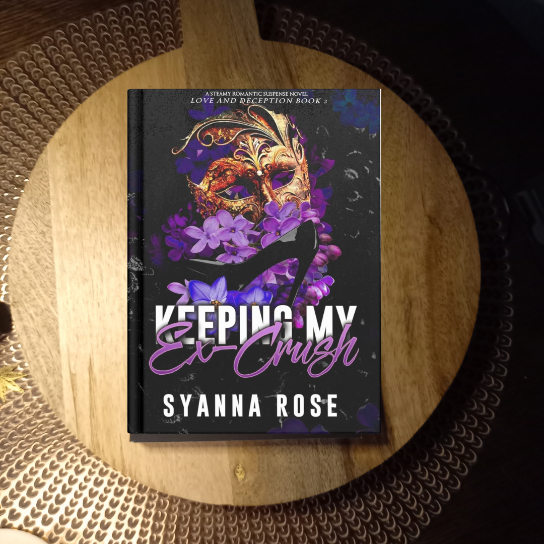 Keeping My Ex-Crush: Love and Deception, Book 2 · Syanna Rose ✦ Indie Paperback