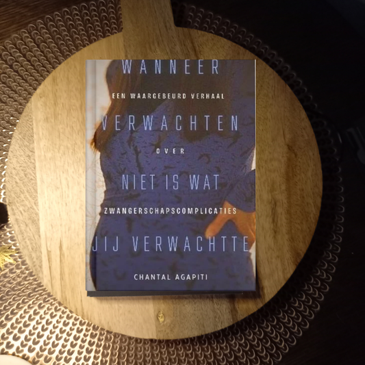 Wanneer Verwachten is Niet Wat Jij Verwachtte: Een Waargebeurd Verhaal Over Zwangerschapscomplicaties · Chantal Agapiti ✦ Indie Paperback