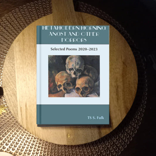 Metamodern Morning Angst and Other Horrors · T.S.S. Fulk ✦ Indie Hardback