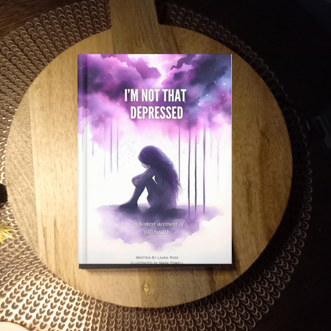 I'm Not That Depressed: An Honest Account of (Ill) Health · Laura Rose ✦ Indie Paperback