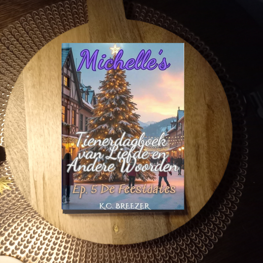 Michelle's Tienerdagboek Van Liefde en Andere Woorden: De Feestdates, Ep. 5 · K.C. Breezer ✦ Indie Paperback