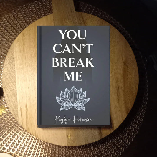 You Can't Break Me · Kaylyn Hakanson ✦ Indie Paperback