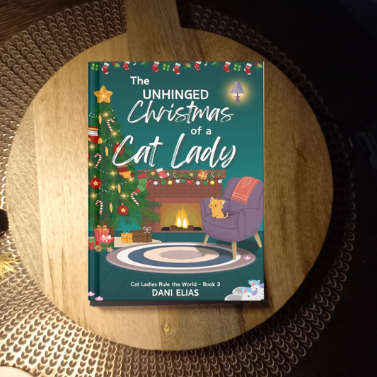 The Unhinged Christmas of a Cat Lady (Cat Ladies Rule The World, Book 3) · Dani Elias ✦ Indie Paperback
