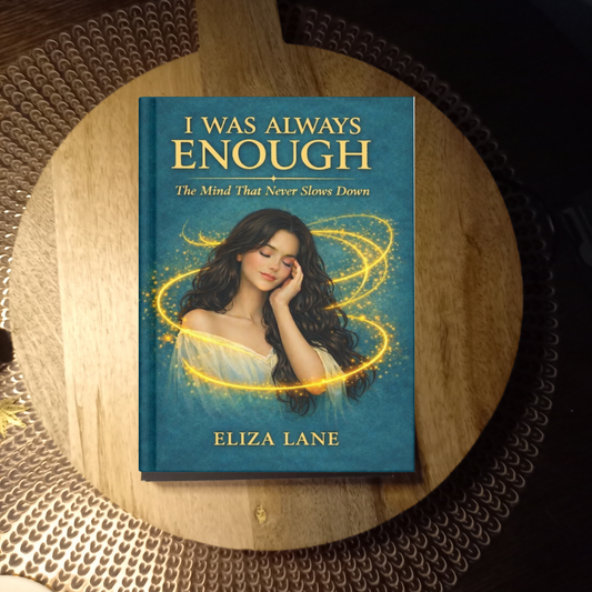 I Was Always Enough: The Mind That Never Slows Down · Eliza Lane ✦ Indie Paperback