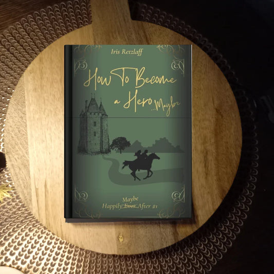 How to Become a Hero... Maybe (Happily Maybe After Book 1) · Iris Retzlaff ✦ Indie Paperback
