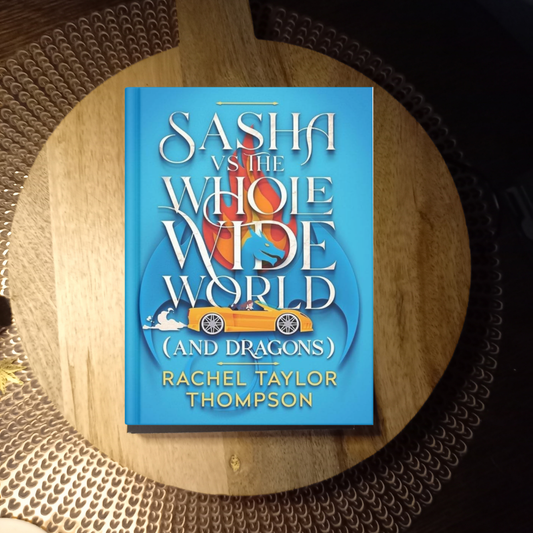 Sasha vs the Whole Wide World (and Dragons) ((and Dragons) World, Book 1) · Rachel Taylor Thompson ✦ Indie Paperback