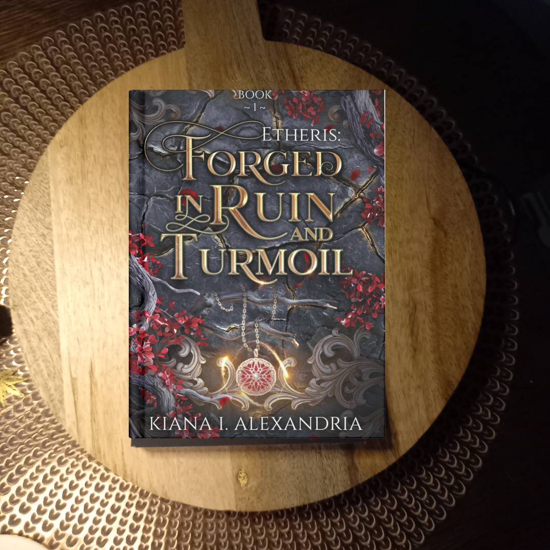 Forged in Ruin & Turmoil (Etheris, Book 1) · Kiana I. Alexander ✦ Indie Paperback