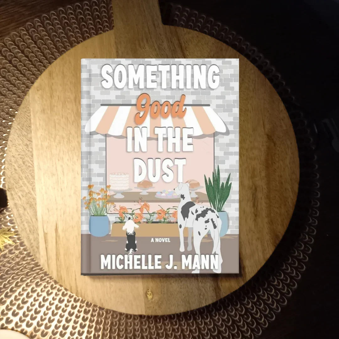 Something Good In The Dust (The Good Ones Series Book 2) · Michelle J. Mann ✦ Indie Paperback