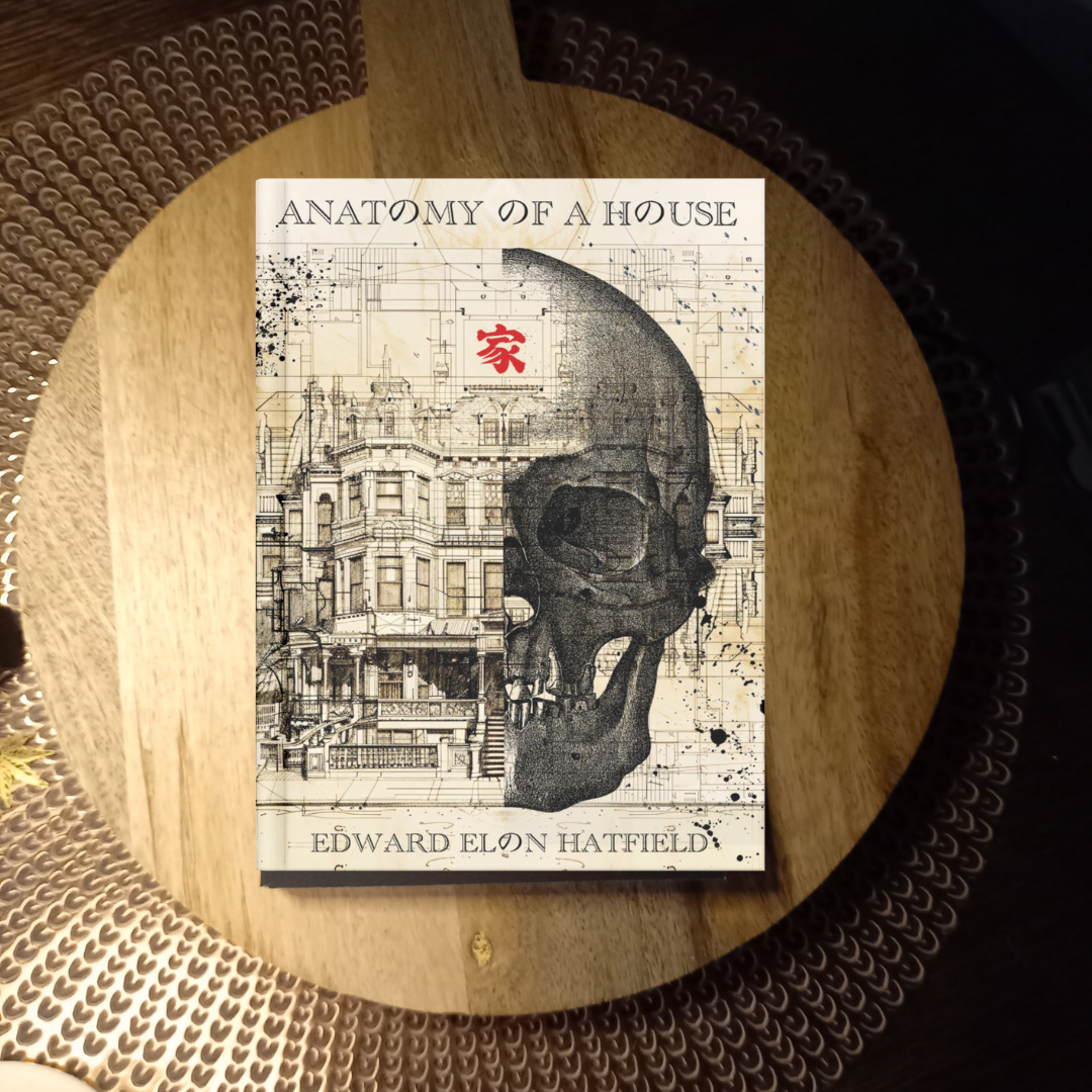Anatomy of a House · Edward Elon Hatfield ✦ Indie Paperback